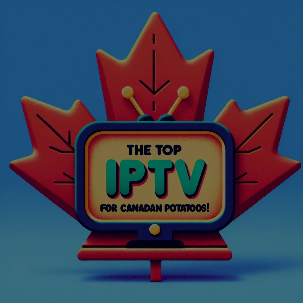 Maple Leaf TV: The Top IPTV Apps for Canadian Couch Potatoes!